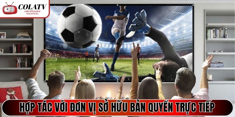 Hợp tác với đơn vị sở hữu bản quyền trực tiếp