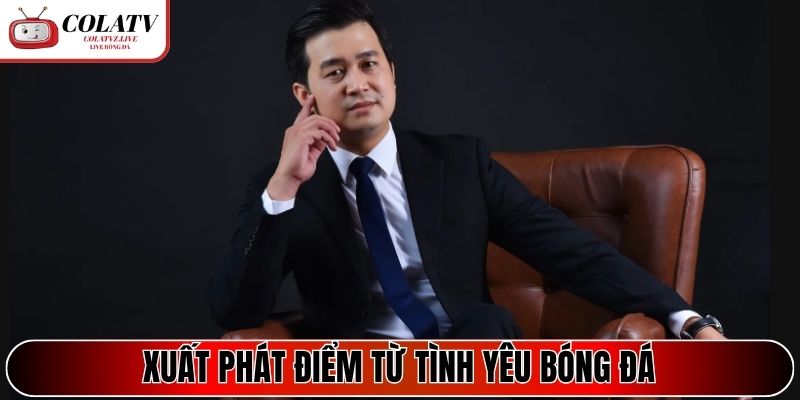 Xuất phát điểm từ tình yêu bóng đá