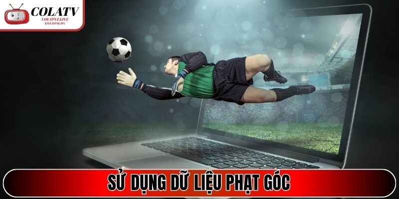 Sử dụng dữ liệu phạt góc