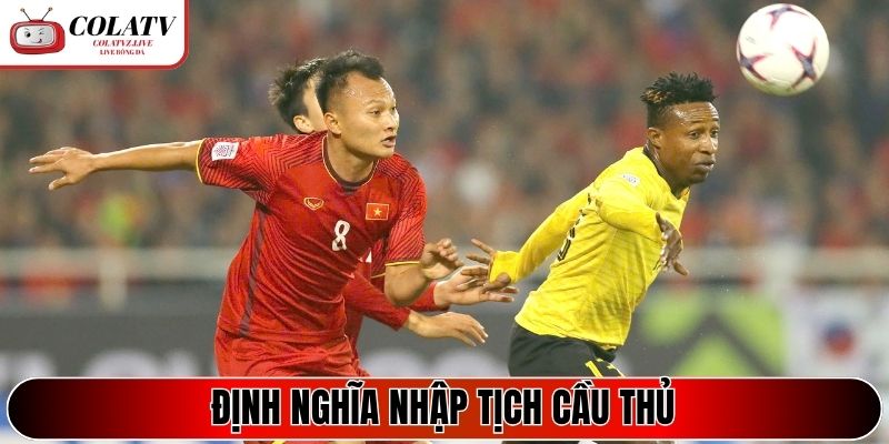 Định nghĩa nhập tịch cầu thủ