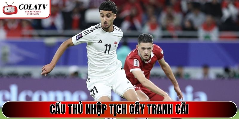 Cầu thủ nhập tịch gây tranh cãi về bản sắc dân tộc