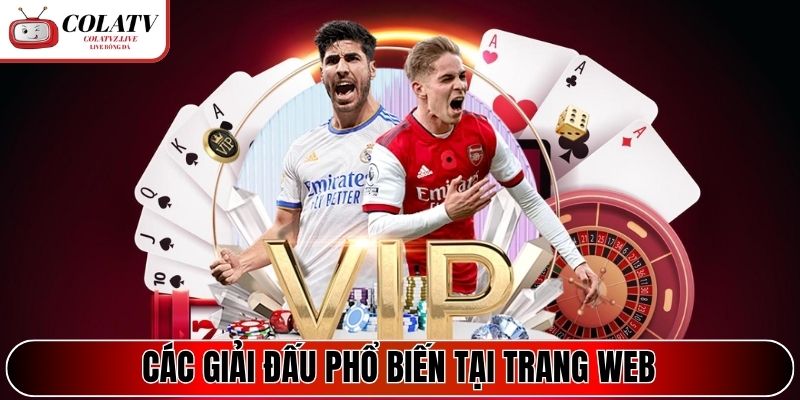 Các giải đấu phổ biến tại trang web trực tiếp Cola TV