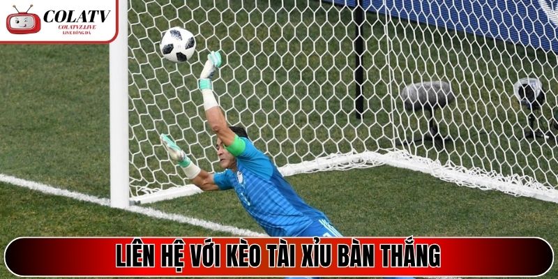 Liên hệ với kèo tài xỉu bàn thắng