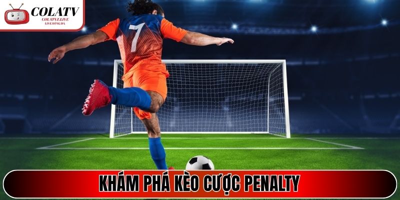 Khám phá kèo cược Penalty