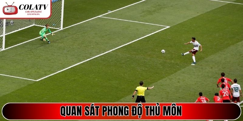 Quan sát phong độ thủ môn