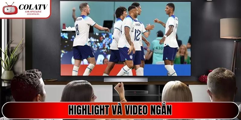 Highlight và video ngắn