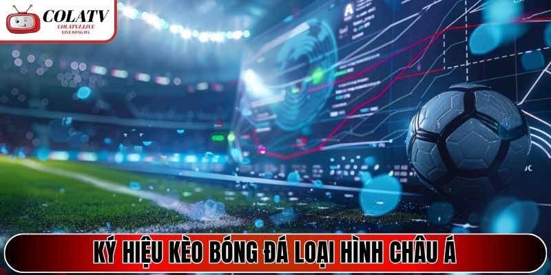 Ký hiệu kèo bóng đá loại hình châu Á