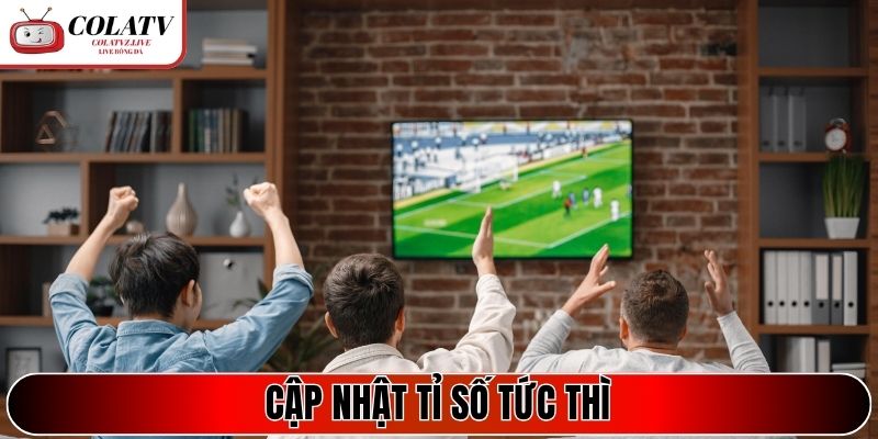 Cập nhật tỉ số tức thì