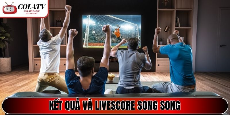 Kết quả và Livescore song song