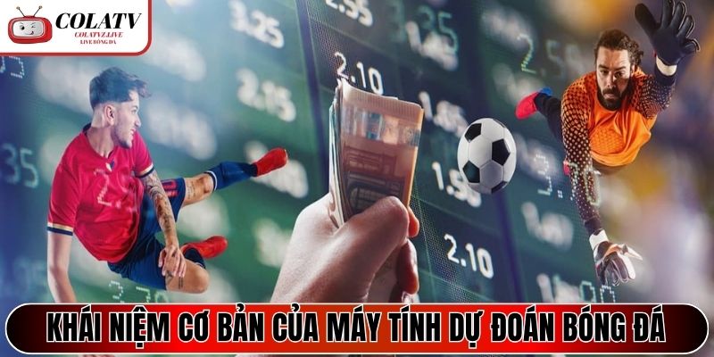 Khái niệm cơ bản của máy tính dự đoán bóng đá