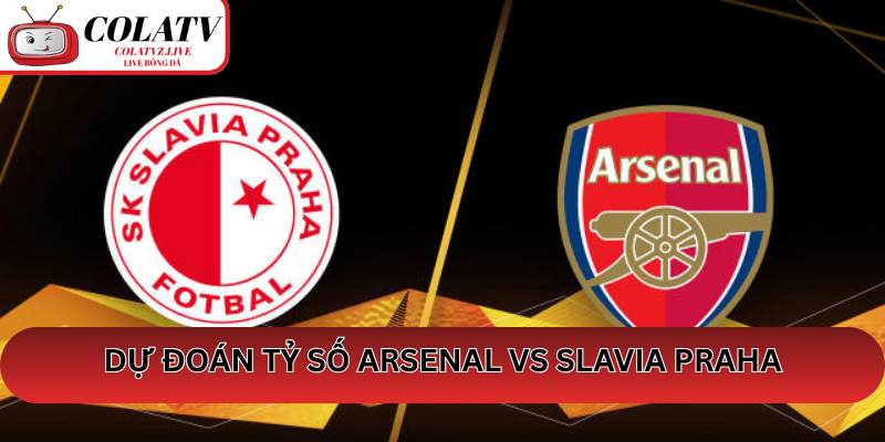 Dự Đoán Tỷ Số Arsenal vs Slavia Praha