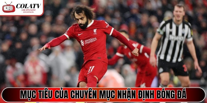 Mục tiêu của chuyên mục Nhận Định Bóng Đá