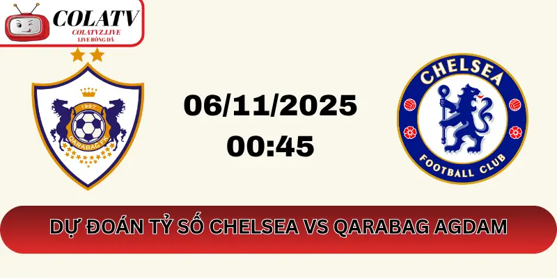 Tổng kết nhận định bóng đá C1: Chelsea vs Qarabag Agdam