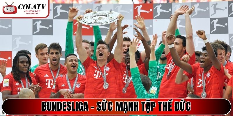 Bundesliga - Sức mạnh tập thể Đức