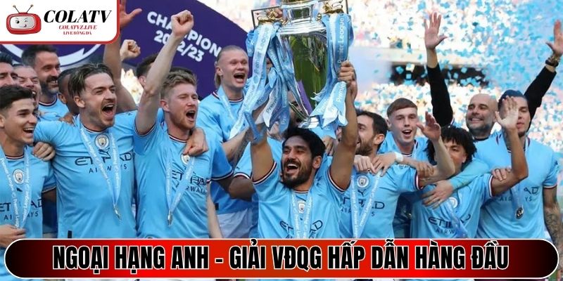 Ngoại hạng Anh - Giải VĐQG hấp dẫn hàng đầu thế giới