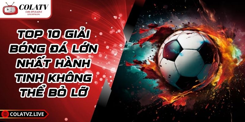 Top 10 giải bóng đá lớn