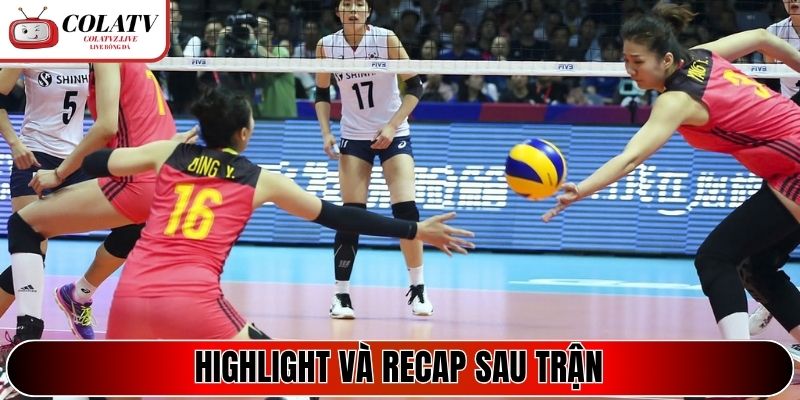 Highlight và recap sau trận