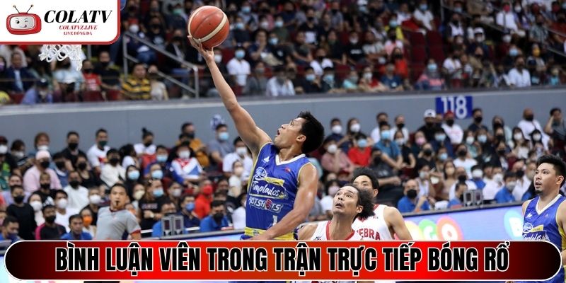 Bình luận viên trong trận trực tiếp bóng rổ