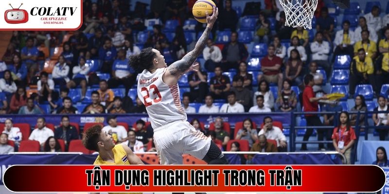 Tận dụng highlight trong trận