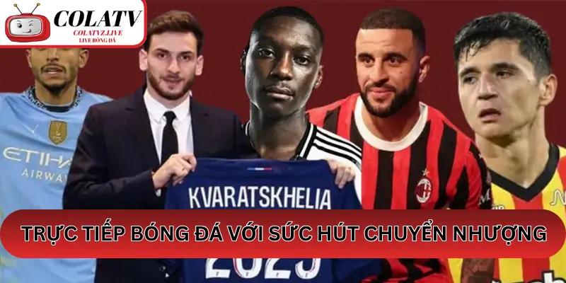 Trực Tiếp Bóng Đá Gắn Với Sức Hút Chuyển Nhượng
